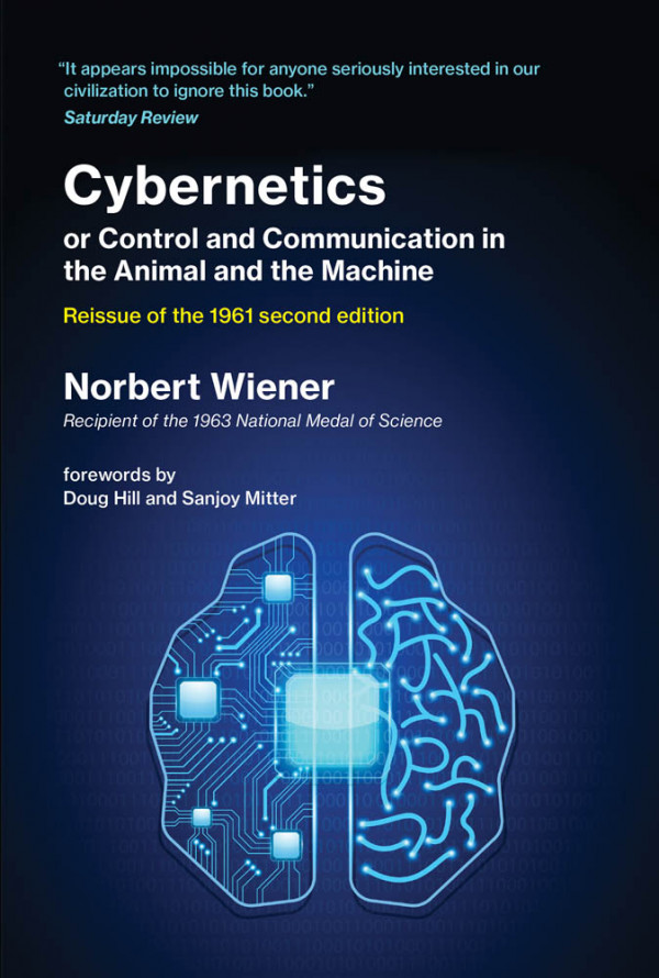 Cybernetics or Control and Communication in the Animal and the Machine